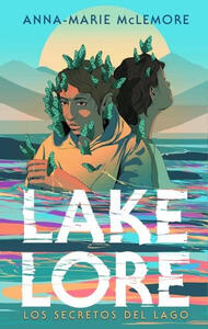 Lakelore: Los secretos del lago, Anna-Marie McLemore
